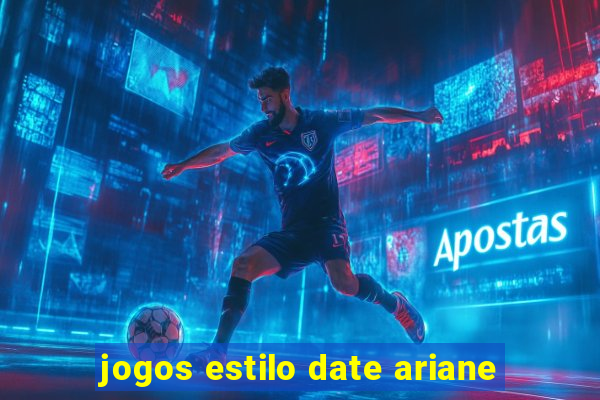 jogos estilo date ariane